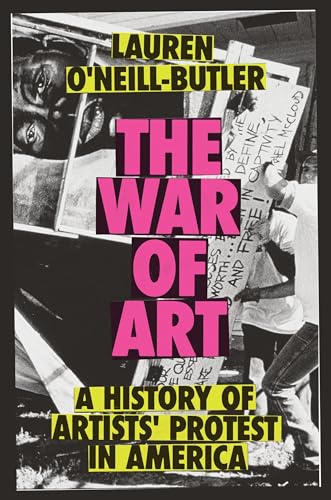 The War of Art : A History of Artists' Protest In America