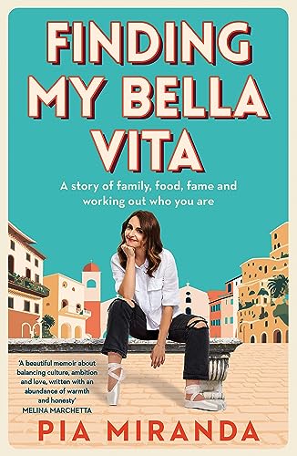 Finding My Bella Vita : A story of family, food, fame and working out who you are