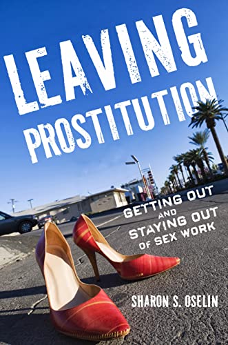 Leaving Prostitution: Getting Out and Staying Out of Sex Work