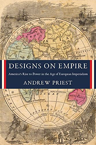 Designs on Empire: Americas Rise to Power in the Age of European Imperialism