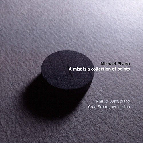 Bush Phillip - Michael Pisaro: A Mist Is A Collection Of Points [CD]