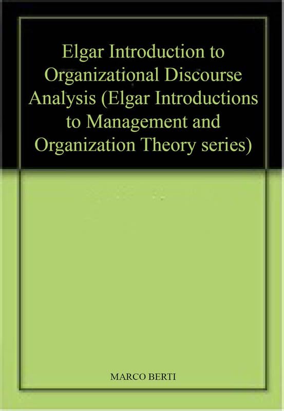 Elgar Introduction to Organizational Discourse Analysis