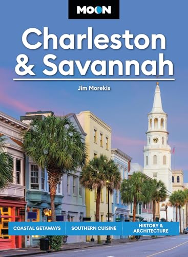 Moon Charleston & Savannah (Tenth Edition) : Coastal Getaways, Southern Cuisine, History & Architecture