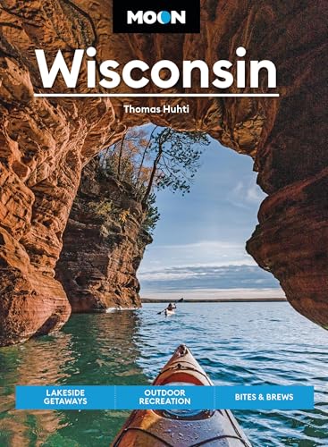 Moon Wisconsin (Ninth Edition) : Lakeside Getaways, Outdoor Recreation, Bites & Brews