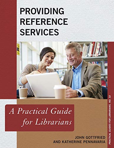 Providing Reference Services: A Practical Guide for Librarians: 32 (Practical Guides for Librarians)