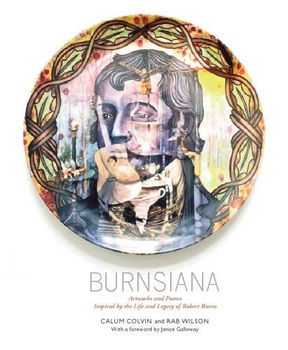Burnsiana : Artworks and Poems Inspired by the Life and Legacy of Robert Burns
