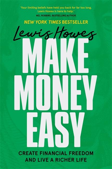 Make Money Easy : Create Financial Freedom and Live a Richer Life