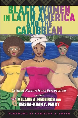 Black Women in Latin America and the Caribbean : Critical Research and Perspectives