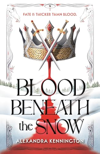 Blood Beneath the Snow : a heart-pounding, spicy romantasy