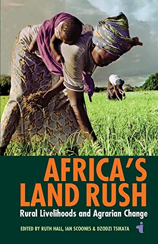 Africas Land Rush: Rural Livelihoods and Agrarian Change