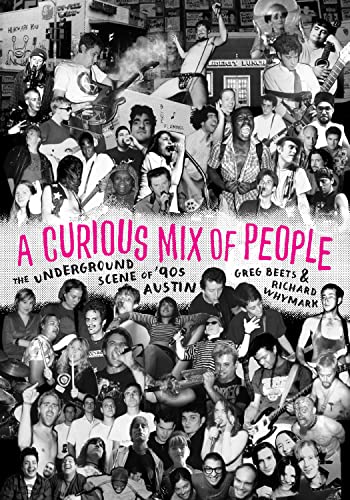 A Curious Mix of People : The Underground Scene of '90s Austin