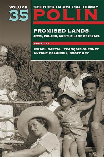 Polin: Studies in Polish Jewry Volume 35 : Promised Lands: Jews, Poland, and the Land of Israel : 35