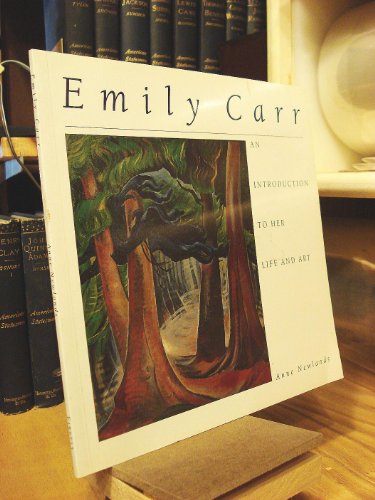 Emily Carr : An Introduction to Her Life and Art