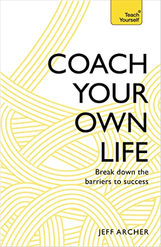 Coach Your Own Life: Break Down the Barriers to Success