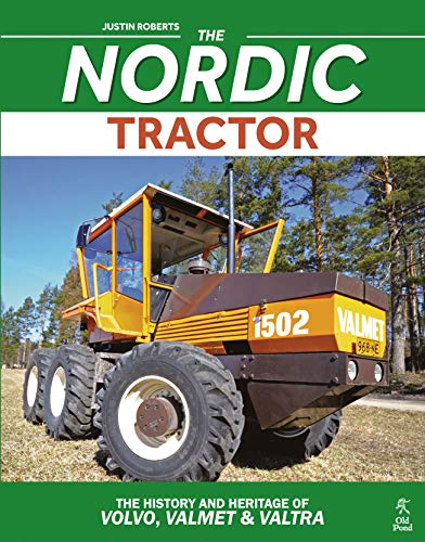 The Nordic Tractor : The History and Heritage of Volvo, Valmet and Valtra