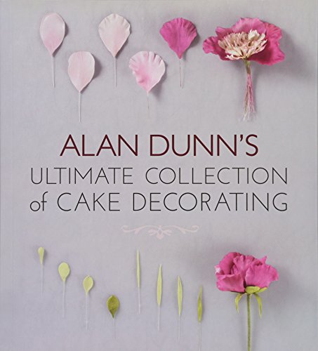 Alan Dunn's Ultimate Collection of Cake Decorating