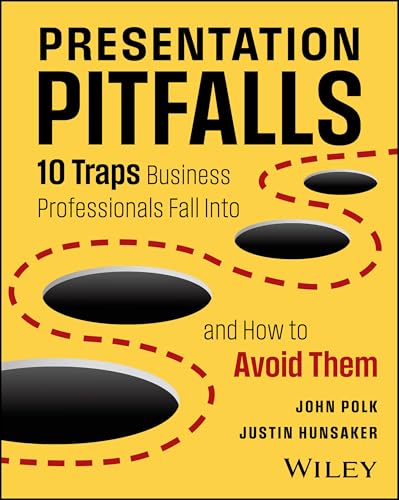 Presentation Pitfalls : 10 Traps Business Professionals Fall Into and How to Avoid Them
