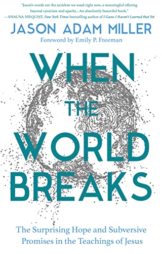 When the World Breaks : Suffering, Hope, and the Mysteries That Put Us Back Together