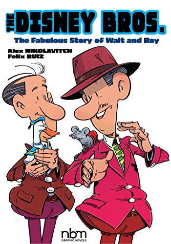 The Disney Bros. (NBM Comics Biographies): The Fabulous Story of Walt and Roy