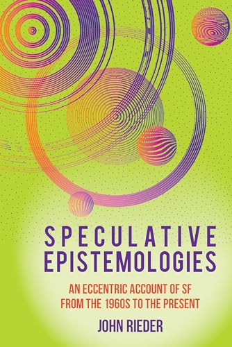 Speculative Epistemologies : An Eccentric Account of SF from the 1960s to the Present : 70