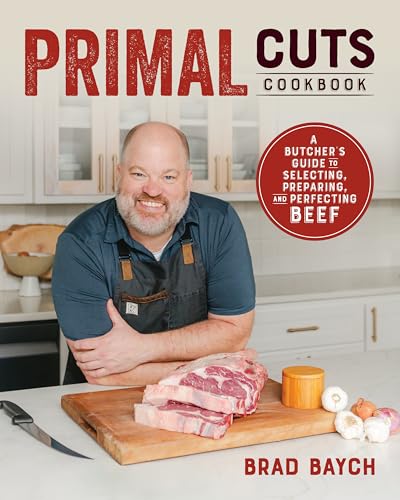 Primal Cuts : A Butcher's Guide to Selecting, Preparing, and Perfecting Beef [A Cookbook]
