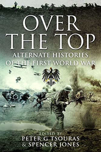 Over the Top : Alternate Histories of the First World War