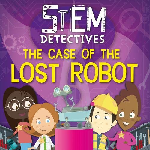 The Case of the Lost Robot (STEM Detectives)