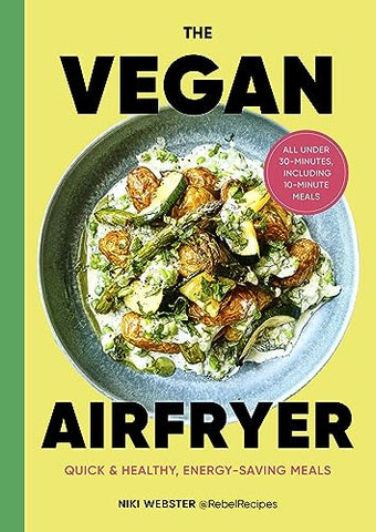 The Vegan Air Fryer: Quick & easy, healthy meals