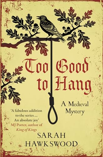 Too Good to Hang: The intriguing medieval mystery series (Bradecote & Catchpoll)
