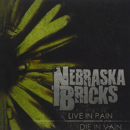 Nebraska Bricks - Live In Pain, Die In Vain [CD]