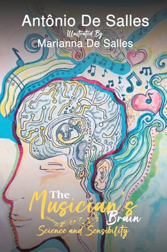 The Musician’s Brain : Science and Sensibility