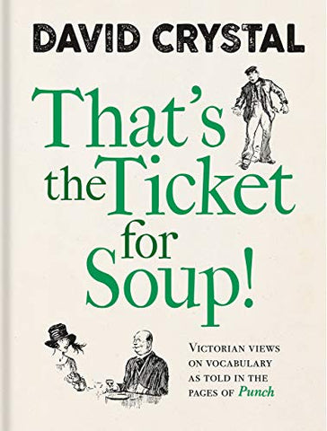 That's the Ticket for Soup!: Victorian Views on Vocabulary as Told in the Pages of 'Punch'