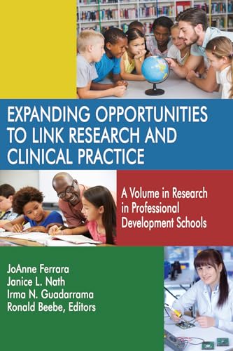 Expanding Opportunities to Link Research and Clinical Practice : A Volume in Research in Professional Development Schools