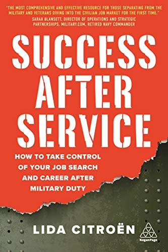 Success After Service : How to Take Control of Your Job Search and Career After Military Duty