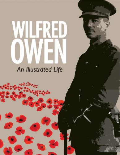 Wilfred Owen: An Illustrated Life