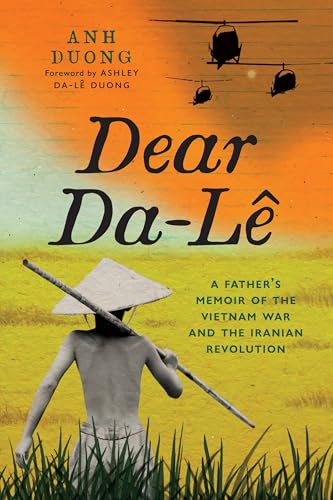 Dear Da-Le : A Father's Memoir of the Vietnam War and the Iranian Revolution