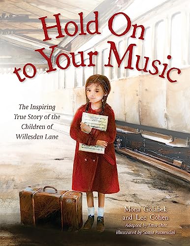 Hold On to Your Music : The Inspiring True Story of the Children of Willesden Lane