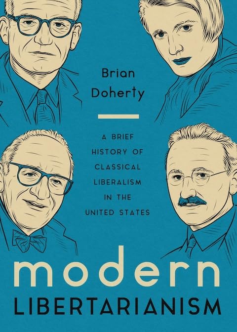 Modern Libertarianism : A Brief History of Classical Liberalism in the United States