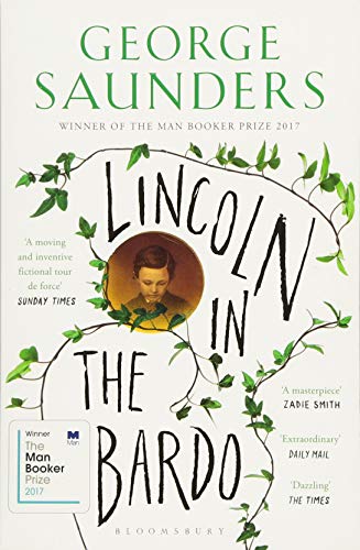 Lincoln in the Bardo: WINNER OF THE MAN BOOKER PRIZE 2017 (Bloomsbury Publishing)