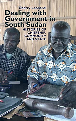 Dealing with Government in South Sudan: Histories of Chiefship