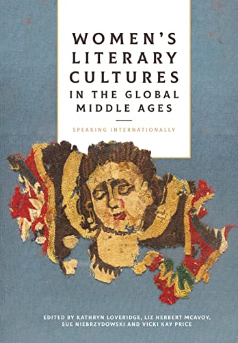 Womens Literary Cultures in the Global Middle Ages: Speaking Internationally