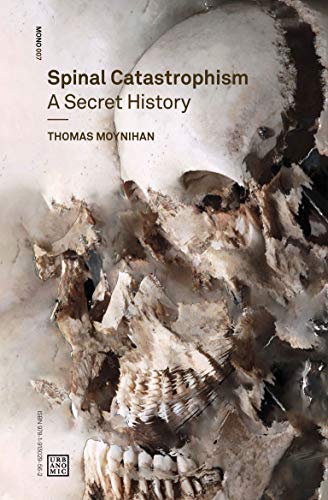 Spinal Catastrophism: A Secret History: 7 (Urbanomic / Mono, 7)