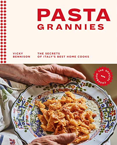 Pasta Grannies: The Secrets of Italy's Best Home Cooks (pasta book, pasta making, pasta recipe book)