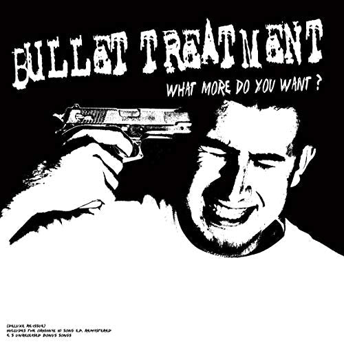 Bullet Treatment - What More Do You Want? [VINYL]