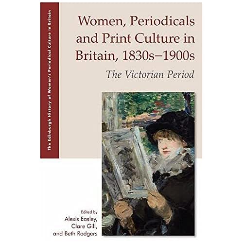 Women, Periodicals and Print Culture in Britain, 1830s–1900s : The Victorian Period