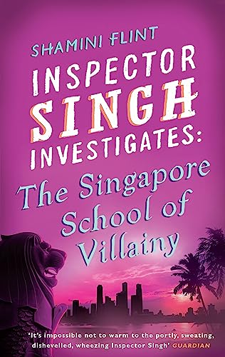 Inspector Singh Investigates: The Singapore School Of Villainy : Number 3 in series