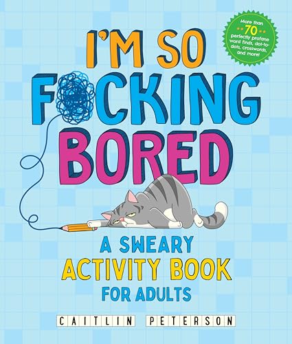 I'm So F*cking Bored : A Sweary Activity Book for Adults