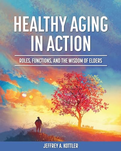 Healthy Aging in Action : Roles, Functions, and the Wisdom of Elders