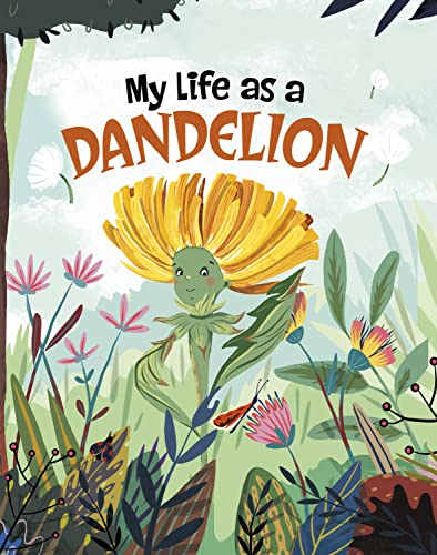 My Life as a Dandelion (My Life Cycle)