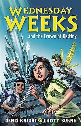 Wednesday Weeks and the Crown of Destiny : Wednesday Weeks: Book 2